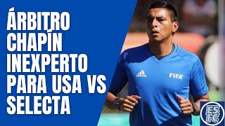 ALERTA: Árbitro INEXPERTO  de GUATEMALA para USA vs. El Salvador en la octagonal | ESFC