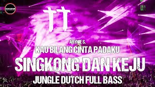 DJ Kau Bilang Cinta padaku - DJ Singkong dan Keju Jungle Dutch Full Bass Remix Terbaru 2024 #Arynie