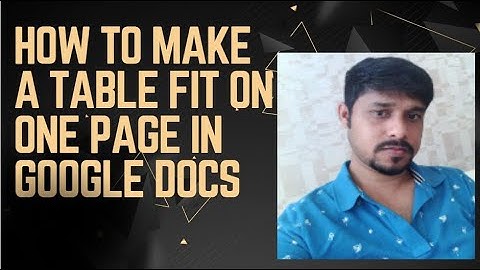 How to make a table fit on one page in Google Docs