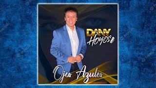 Video thumbnail of "DANY HOYOS 2023 Lo Nuevo | OJOS AZULES"