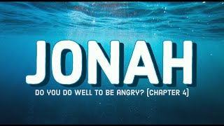 Do You Do Well To Be Angry Jonah 4 Jacob Bryant