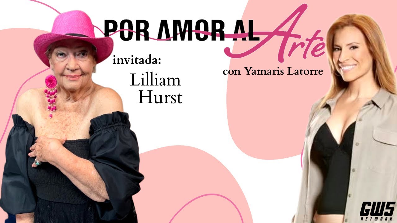 Por Amor al Arte con Lilliam Hurst