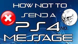 HOW NOT TO SEND A MESSAGE VIA PS4 APP & PS4 MESSAGING