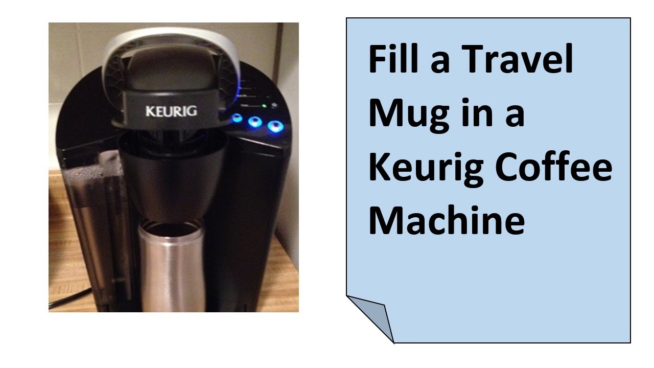 Fill a Thermos Travel Cup in a Keurig Coffee Maker 