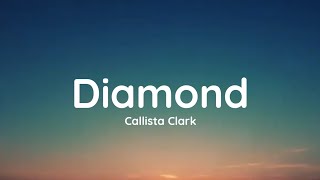 Video thumbnail of "Callista Clark - Diamond (lyrics)"