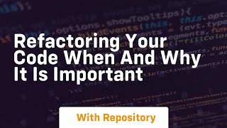 Refactoring your code when and why it is important