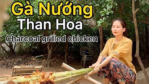 GÀ NƯỚNG THAN_Mít Chín Cây, Hái Một Thúng Hồng Xiêm | ẨM THỰC VEN ĐÊ #3