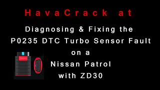 HavaCrack - P0235 DTC Turbo Boost Sensor Fix - Nissan Patrol ZD30