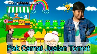 Pak Camat Jualan Tomat /Lagu Anak Pak Camat Jualan Tomat/ By Yohana Kalalo