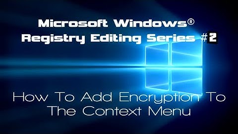 Add Encryption To Windows Context Menu [RegHacks 2].m4v