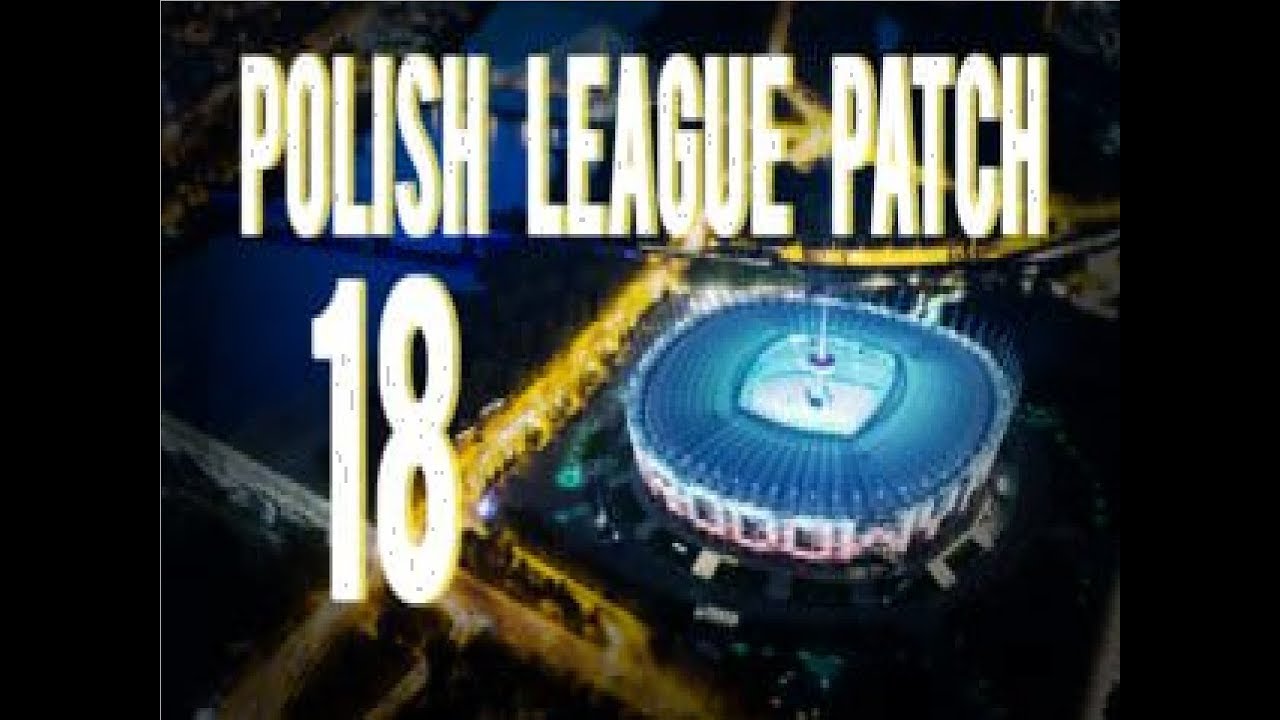 Polish League Patch 18/Przedstawienie 0 YouTube