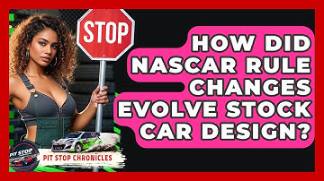 How Did NASCAR Rule Changes Evolve Stock Car Design? - Pit Stop Chronicles