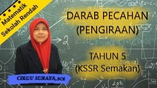 Darab Pecahan ( Pengiraan ) Matematik Tahun 5