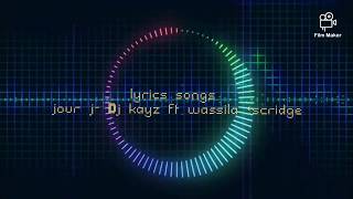Dj Kayz ft Wassila & Scridge - Jour j lyrics