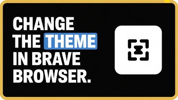 How To Change the Theme in Brave Browser | Quick & Easy Guide