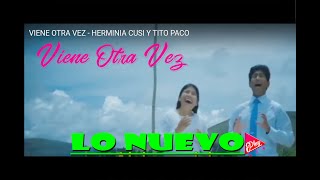 Miniatura de vídeo de "VIENE OTRA VEZ - HERMINIA CUSI Y TITO PACO"