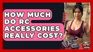 How much do RC accessories really cost? - RC Toy Central