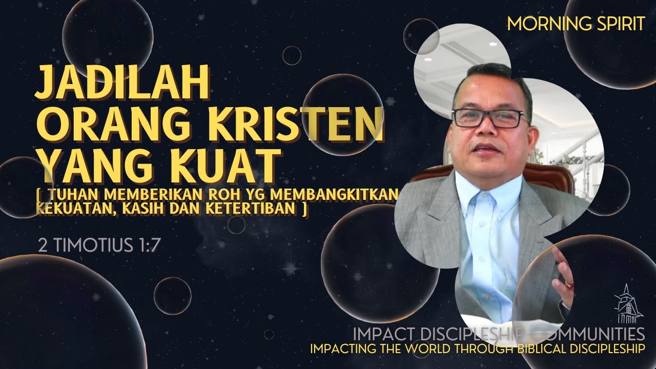 Jadilah Orang Kristen yang Kuat | 2 Timotius 1:7 | Morning Spirit - 19 April 2022