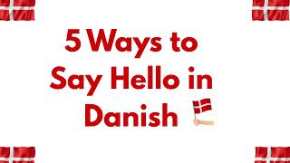 5 Easy Ways to Say “Hello” in Danish