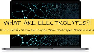 What Are Electrolytes| Identifying Strong Electrolytes, Weak Electrolytes, and Nonelectrolytes Update