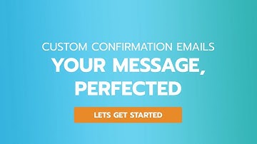 New, Customizable Confirmation Emails!