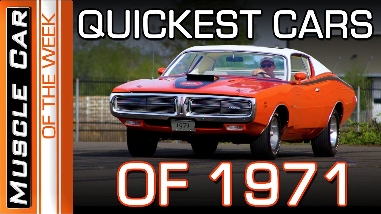 Top 10 Quickest Muscle Cars of 1971 Muscle Car Of The Week