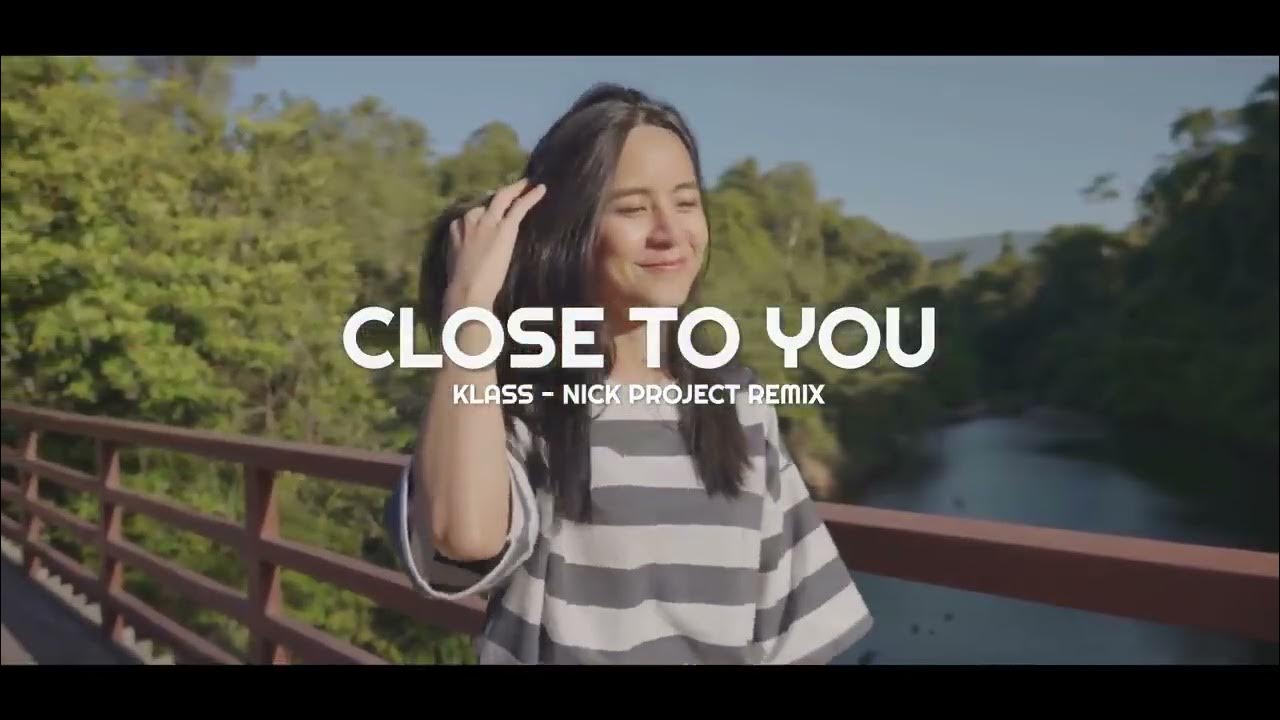 Versi Slow Remix !!! Close To You x River Flous In You (Nick Project Remix) Versi Slow Remix !!! Close To You x River Flous In You (Nick Project Remix)