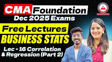 CMA Foundation | Stats Regular Lectures | Lec 16 Correlation & Regression | Dec 25 & June 26