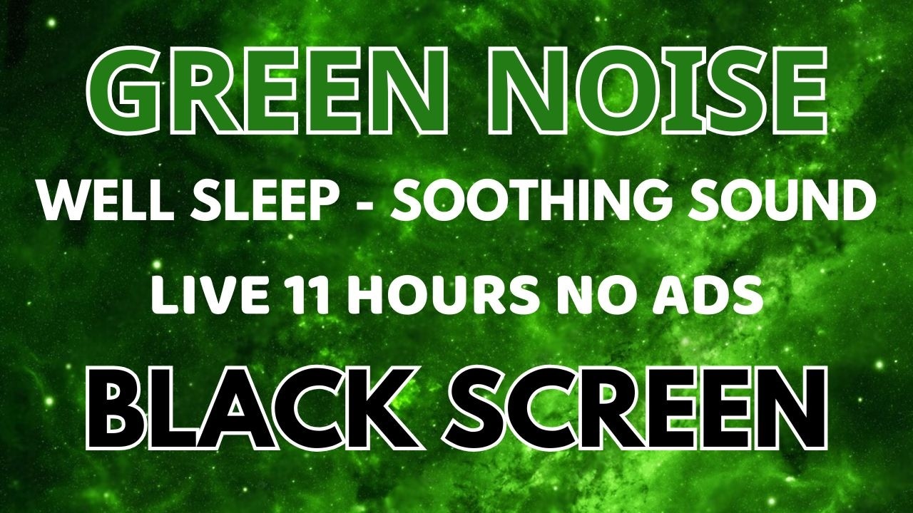 Soothing Green Noise Sound For Sleeping Well In 11 Hours | Healing Sound To Relax - Black Screen
