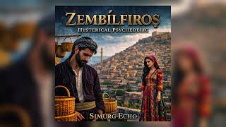 Download Lagu Zembîlfiroş – Hysterical Psychedelic | Simurg Echo MP3