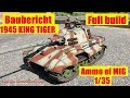 Baubericht / Full Build 1945 KING TIGER / E75 Ammo of MIG 1/35