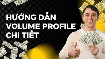 Volume Profile FOREX Hướng Dẫn Từ A-Z - Áp Dụng Thực Chiến Đánh Bại Thị Trường