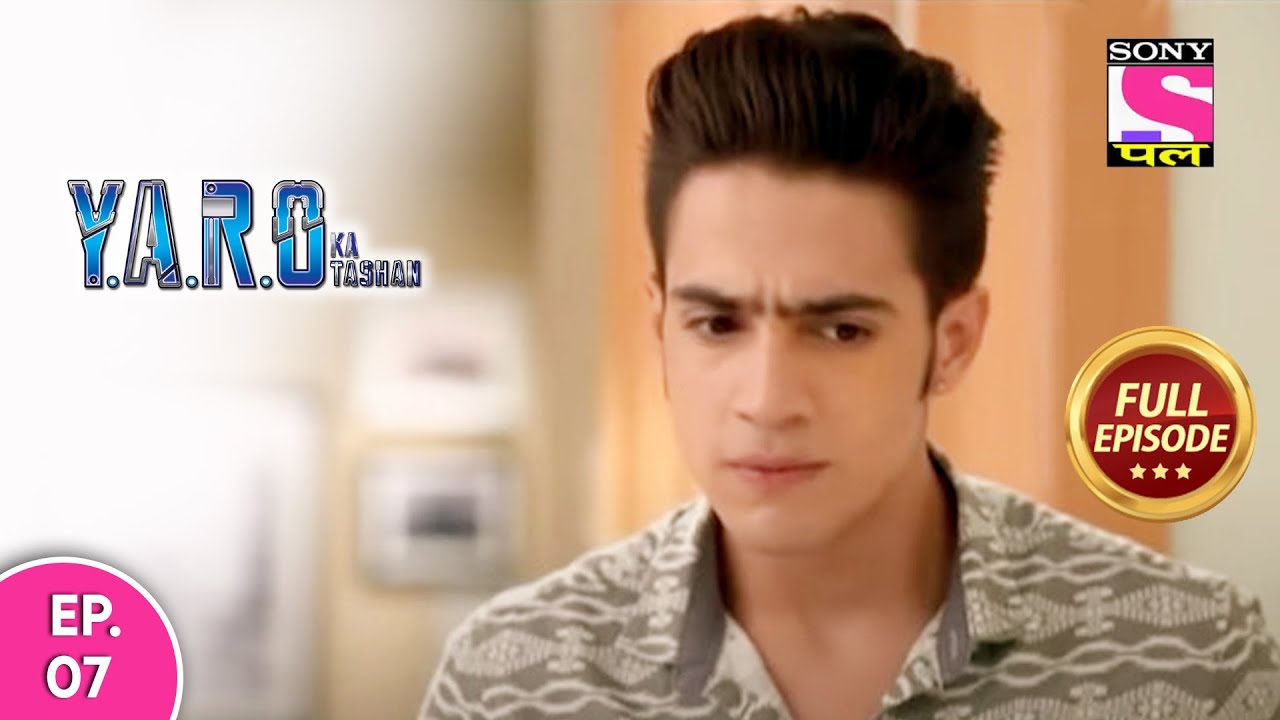 Y.A.R.O Ka Tashan | Full Episode | Episode 7 | 20th February, 2021