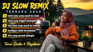 DJ SLOW REMIX TERBARU 2026 🎧 Cinta Lama yang Masih Ku Rindu (cocok buat kerja dan teman santai)
