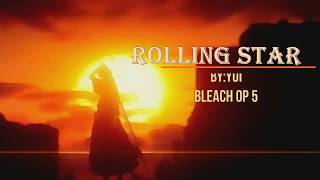 Bleach OP 5 -Rolling Star By Yui With Lyrics(Kanji Romaji English Translations)