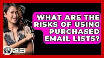 What Are The Risks Of Using Purchased Email Lists? - TheEmailToolbox.com