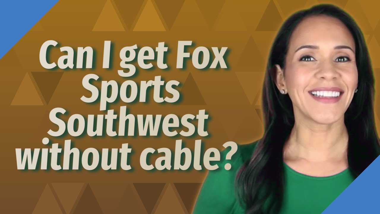 Can I get Fox Sports Southwest without cable? YouTube