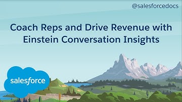 Coach Reps and Drive Revenue with Einstein Conversation Insights