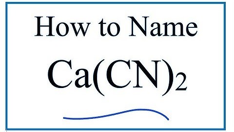 Writing the Name for Ca(CN)2 (and Lewis Structure)