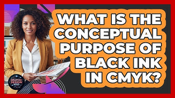 What Is The Conceptual Purpose Of Black Ink In CMYK?