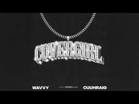 Wavvy - Covergirl (Audio) ft. Cuuhraig