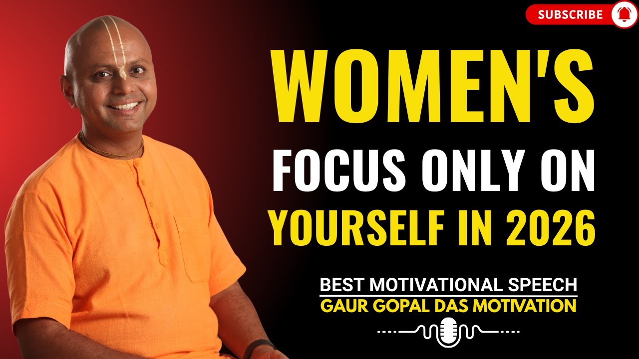 Women's focus only on yourself in 2026 | GAUR GOPAL DAS BEST ...
