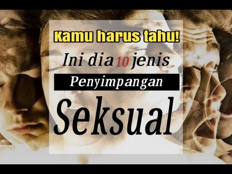 Mengenal 10 Jenis Penyimpangan Seksual Yang mungkin salah satunya kalian miliki.