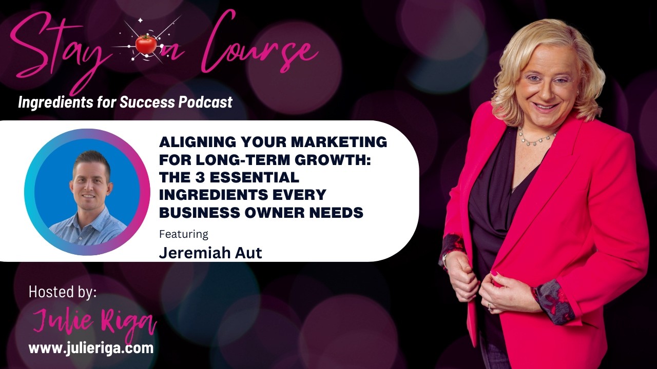 Aligning Your Marketing for Long-Term Growth: The 3 Essential Ingredients Every Business Owner Needs