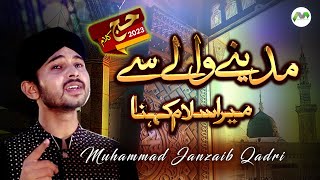 Hajj Kalam 2023 | Madine Wale Se Mera Salam Kehna | Jahanzaib Qadri