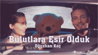 Oğuzhan Koç - Bulutlara Esir Olduk