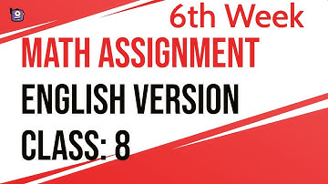 English Version || Math || Class 8 || Sixth Week Assignment || Mathematics