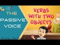 The Passive Voice: Verbs with two objects