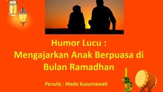 Cerita Humor : Mengajarkan Anak Berpuasa di Bulan Ramadhan