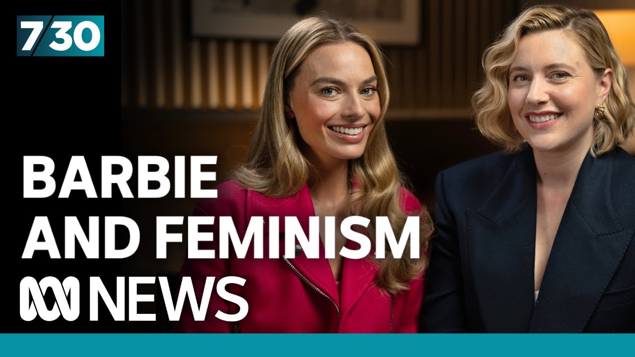 Greta Gerwig and Margot Robbie discuss Barbie's surprising feminism | 7.30